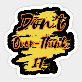 Don't Overthink It Sticker